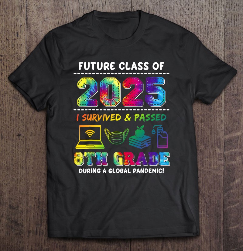 Future Class Of 2025 I Survived And Passed 8Th Grade T-Shirt