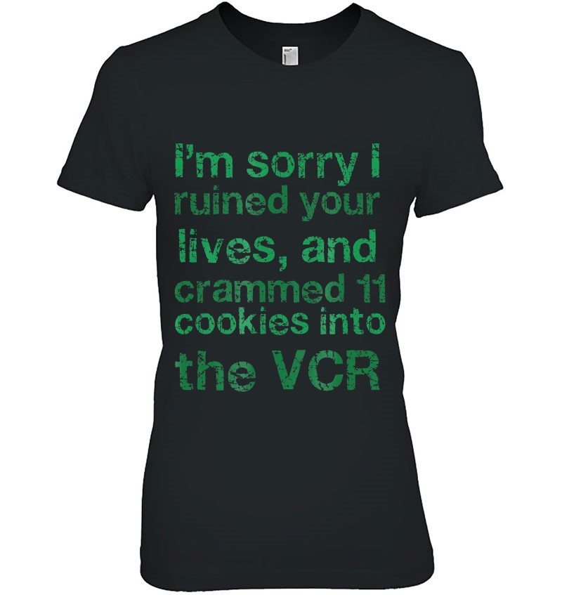 I'm Sorry I Ruined Your Lives Crammed 11 Cookies In The Vcr Mugs