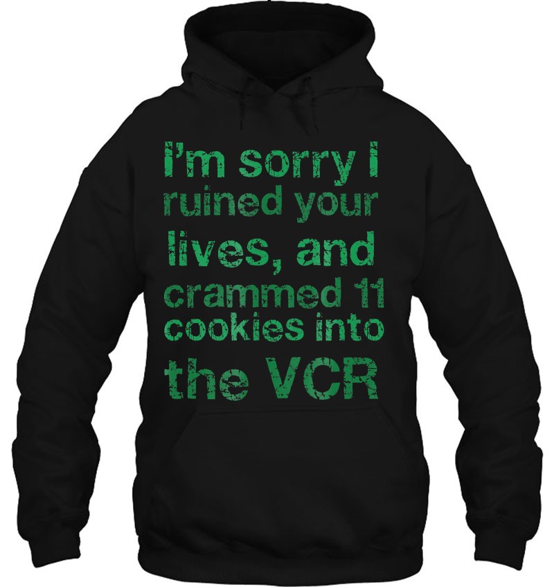 I'm Sorry I Ruined Your Lives Crammed 11 Cookies In The Vcr Mugs