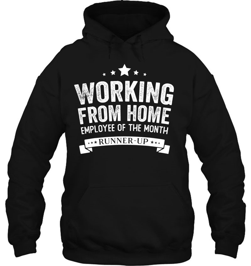 Working From Home Employee Of The Month Runner-Up Hoodie