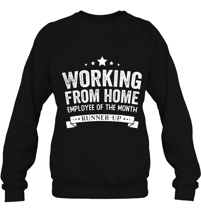 Working From Home Employee Of The Month Runner-Up Sweatshirt