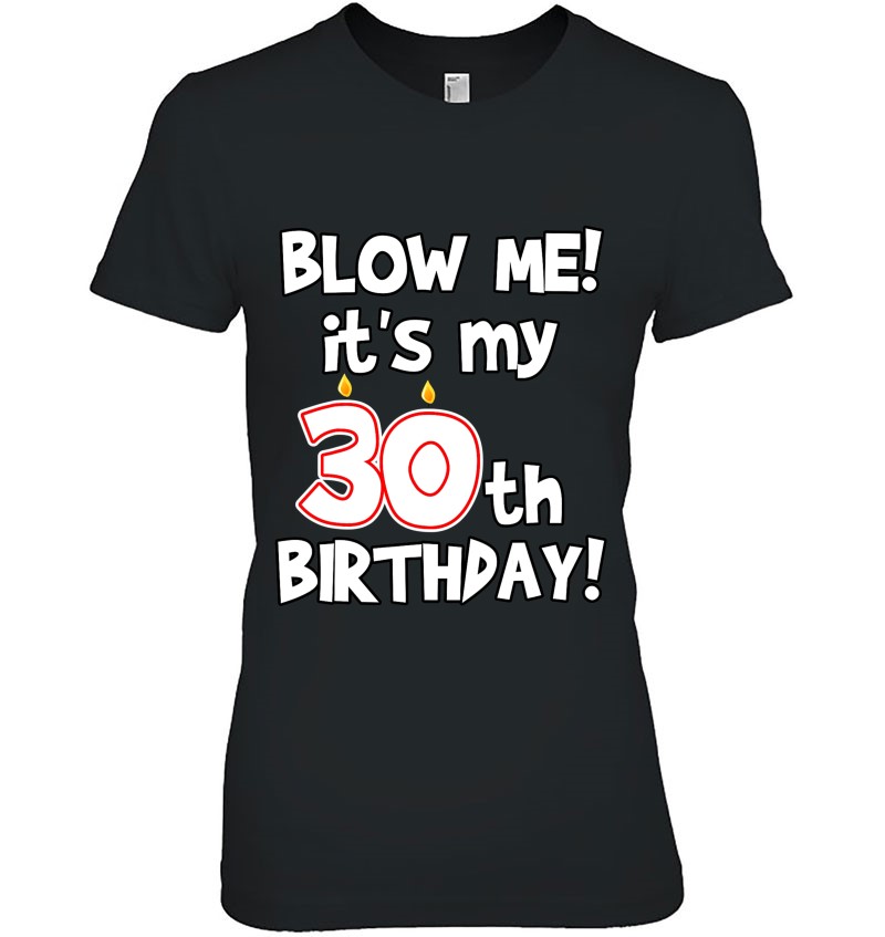 Blow Me! It's My 30Th Birthday Funny Mugs