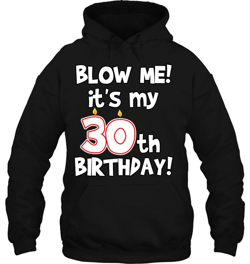 Blow Me! It's My 30Th Birthday Funny Mugs