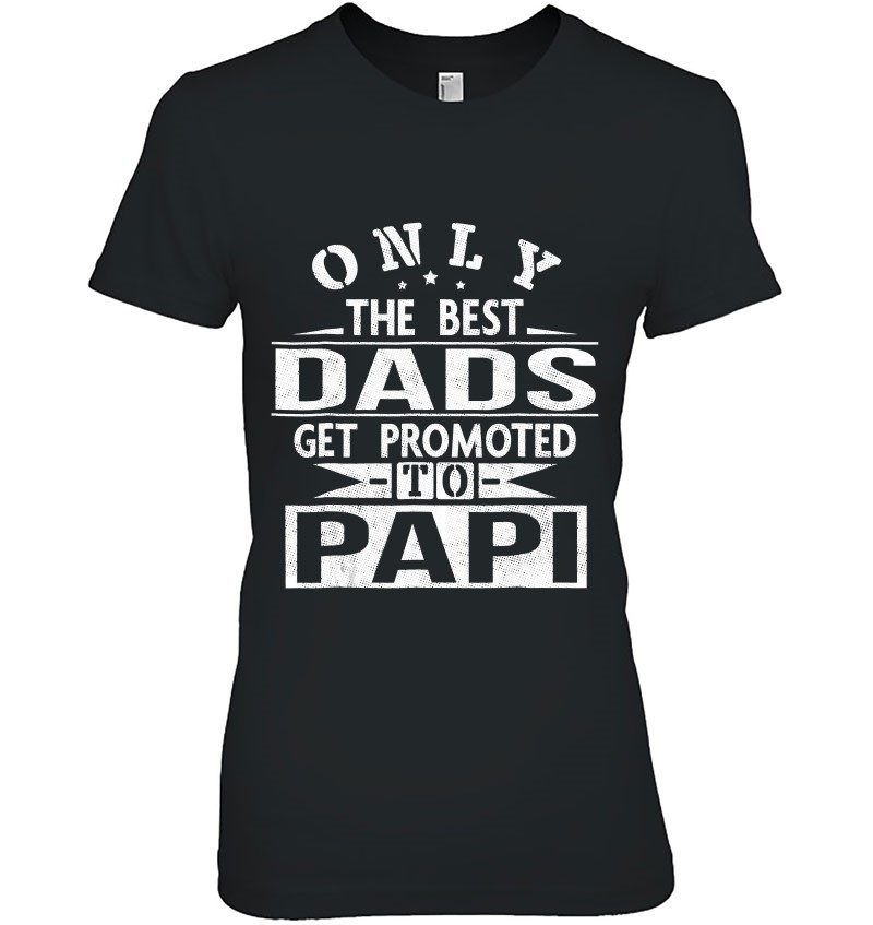 Only The Best Dads Get Promoted To Papi Mugs