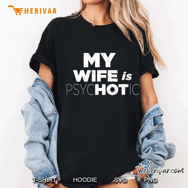 My Wife Is Hot Psychotic Crazy Couple Gift Vintage Ladies Tee