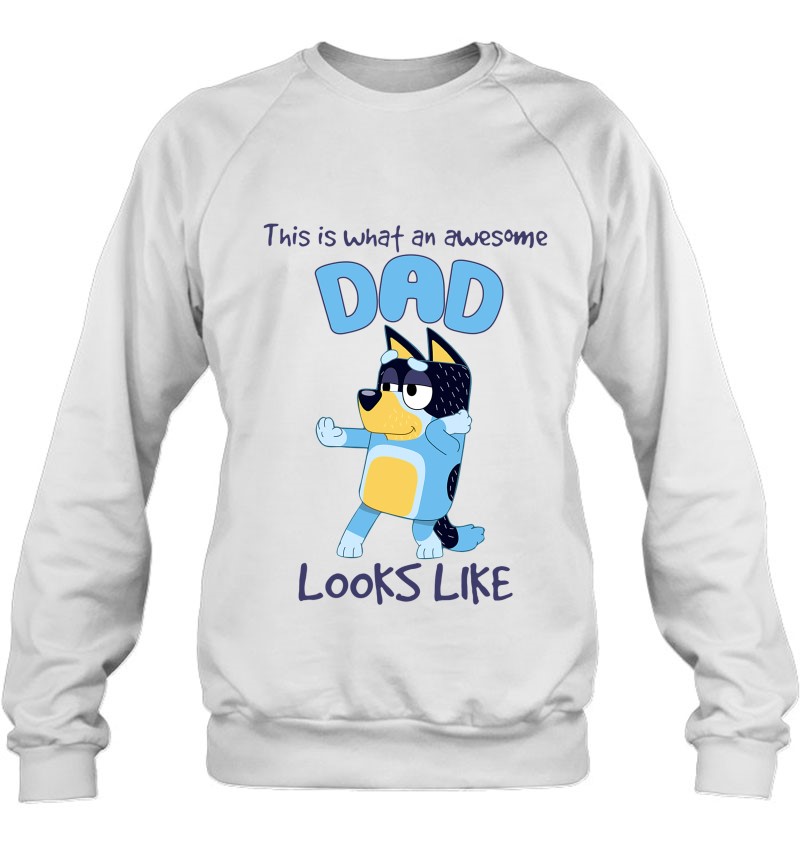 Bluey-Dad What An Awesome Look Like Sweatshirt