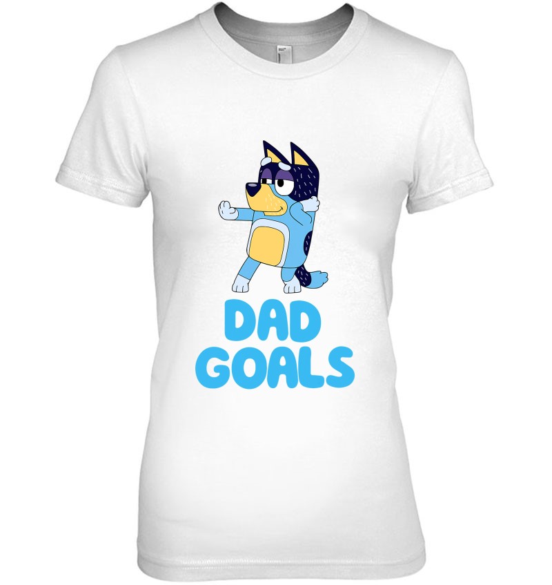 Funny Bluey Dad Goal Mum Father's Day T Shirts, Hoodies