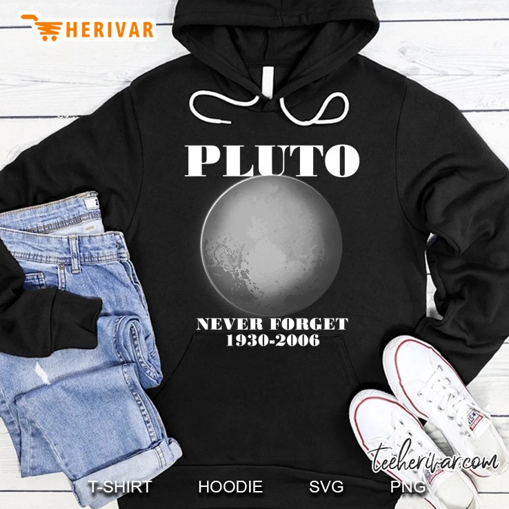 Pluto Shirt - Never Forget Pluto Tshirt For Men Women Kids Hoodie