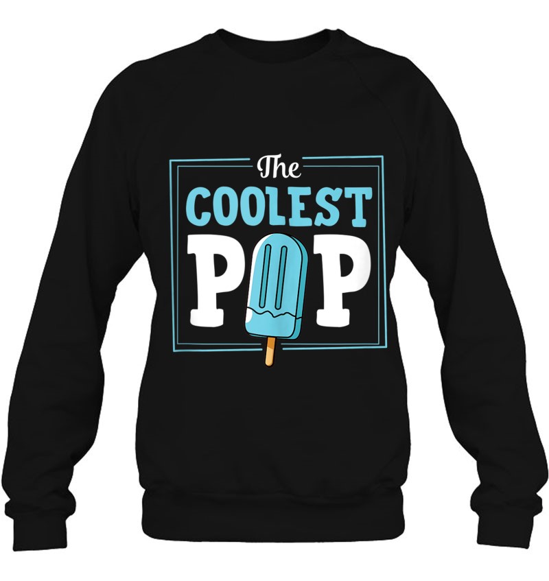 Mens The Coolest Pop Popsicle Food Pun Best Dad Christmas Gift Tank Top Sweatshirt