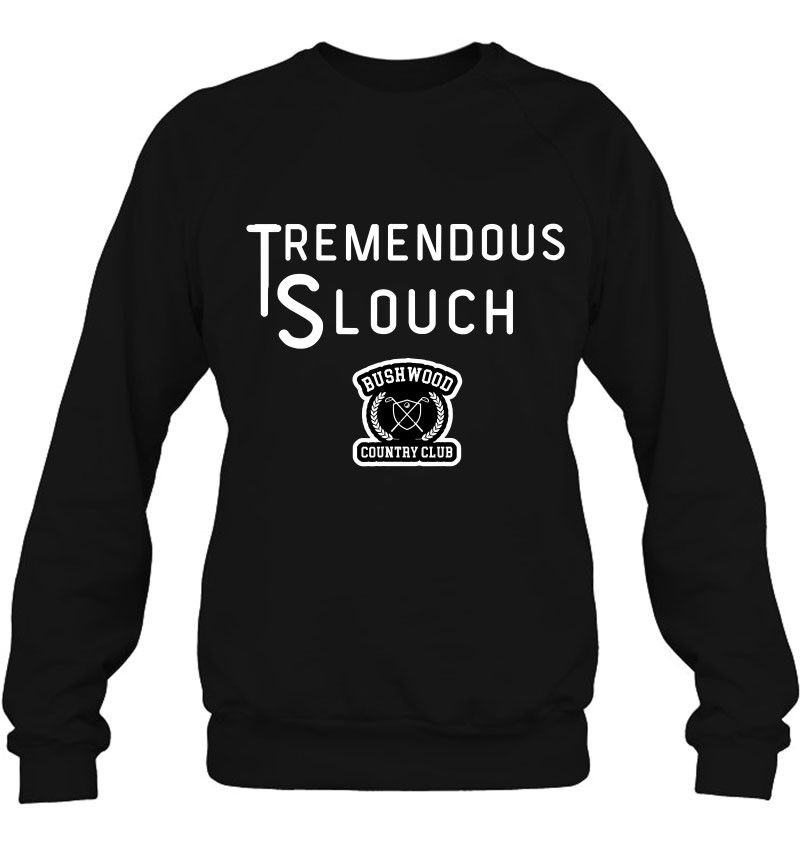 Mens Tremendous Slouch Funny Dad, Golf Movies, Humorous Quotes Sweatshirt