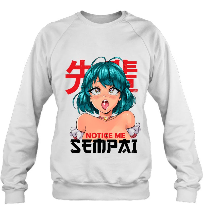 Notice Me Senpai I Hentai Otaku Sweatshirt
