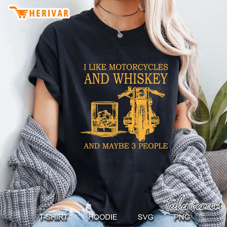 I Like Motorcycles And Whiskey And Maybe 3 People Ladies Tee