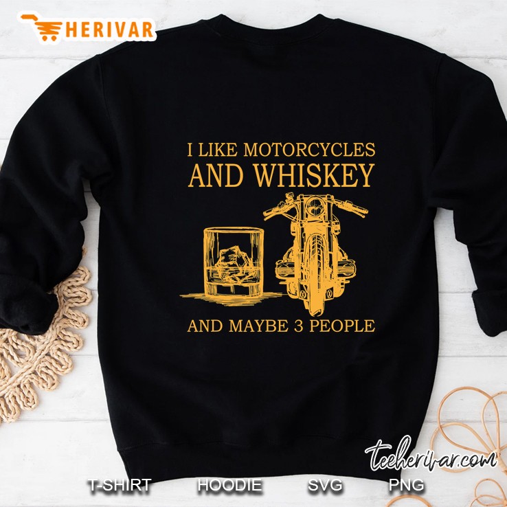 I Like Motorcycles And Whiskey And Maybe 3 People Sweatshirt