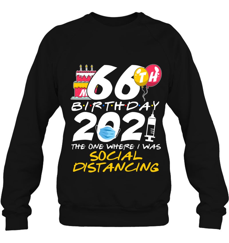 Social distancing,ep541 My 66th Birthday The One Where I was social distancing 2021 Shirt Personalized quarantine birthday shirt for women