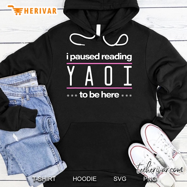 I Paused Reading Yaoi To Be Here - Fujoshi Yaoi Manga Bl Hoodie