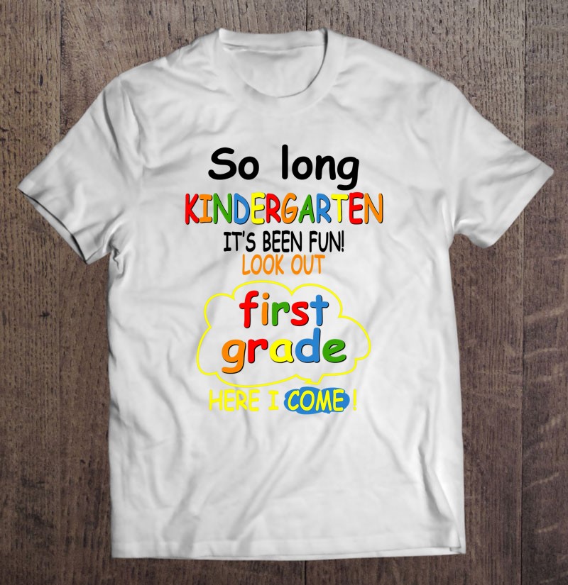 Discrimineren soep Sympton So Long Kindergarten First Grade Here I Come Funny 1St Grad