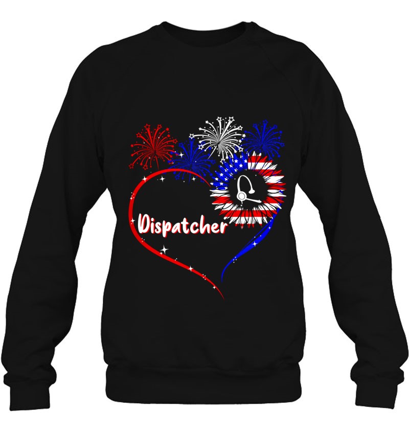Dispatcher Heart Gift Dispatcher Headset American Flag Sunflower Fireworks 4Th Of July Sweatshirt