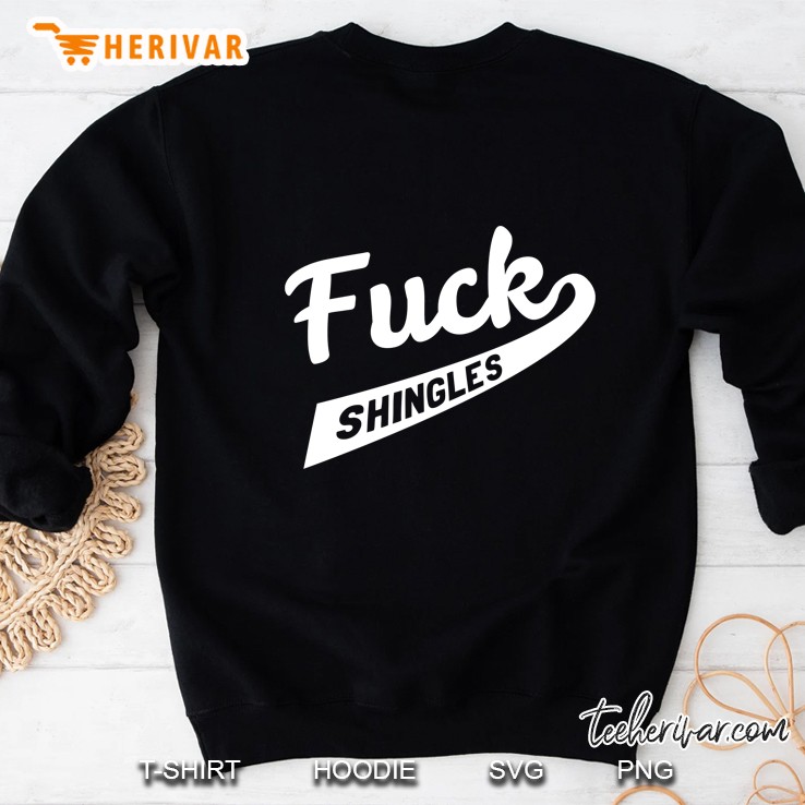 Fuck Shingles Awareness Survivor Gift Sweatshirt