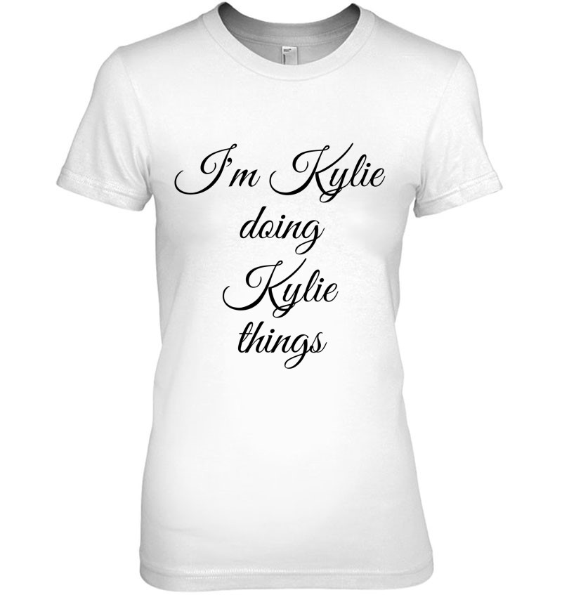 I'm Kylie Doing Kylie Things Funny Birthday Name Gift Idea