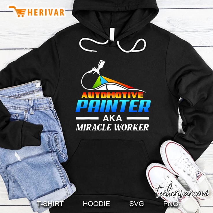 Automotive Painter Aka Miracle Worker Automotive Car Painter Hoodie
