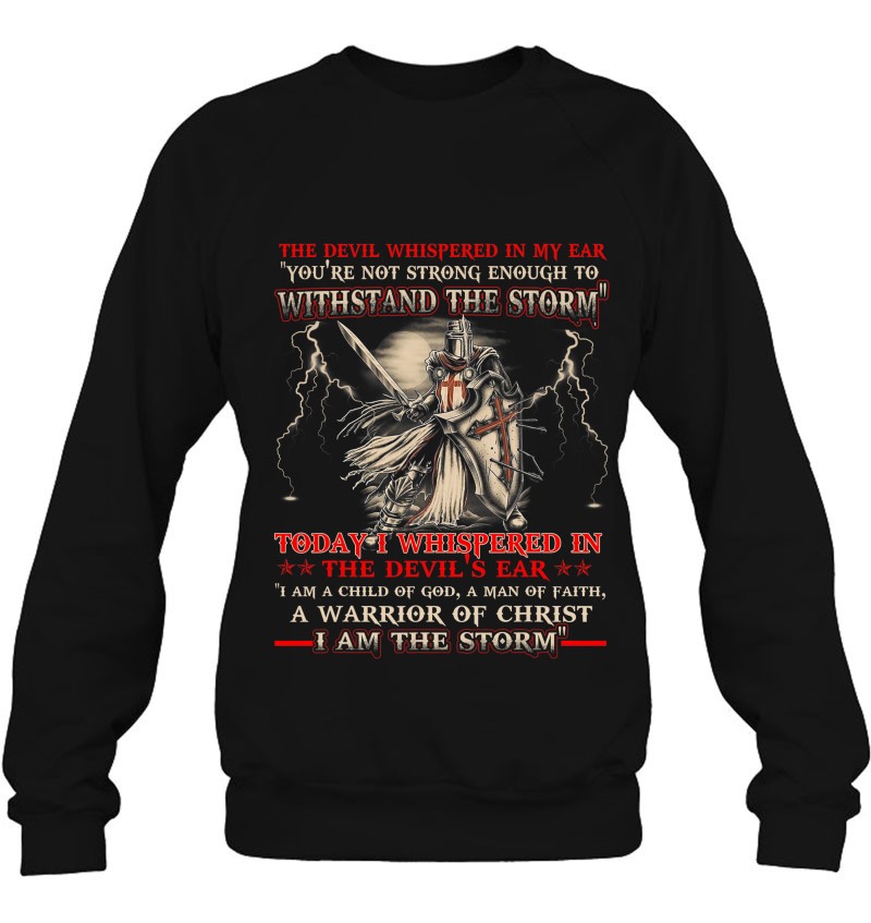 Knight Templar I Am The Storm For Men Christ Gift Sweatshirt