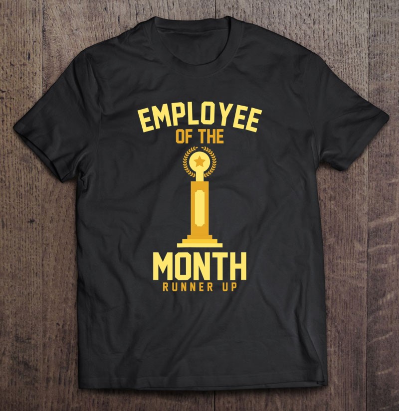 Employee Of The Month Runner Up Coworker Gag Award Shirt