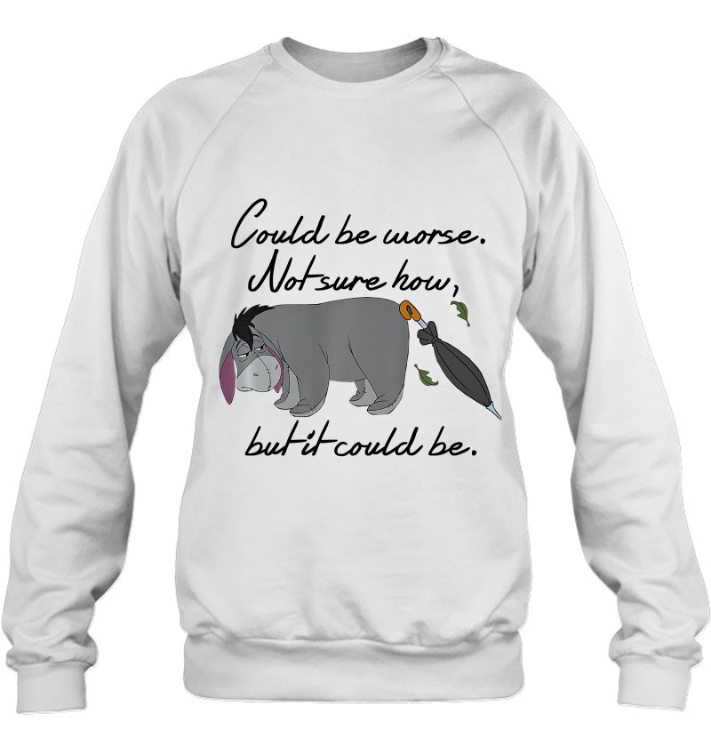 Winnie The Pooh Eeyore Could Be Worse Premium Sweatshirt