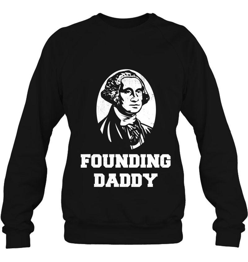 Founding Daddy Fourth Of July Mens And Womens Patriotic Funny Shirt FREE SHIPPING!
