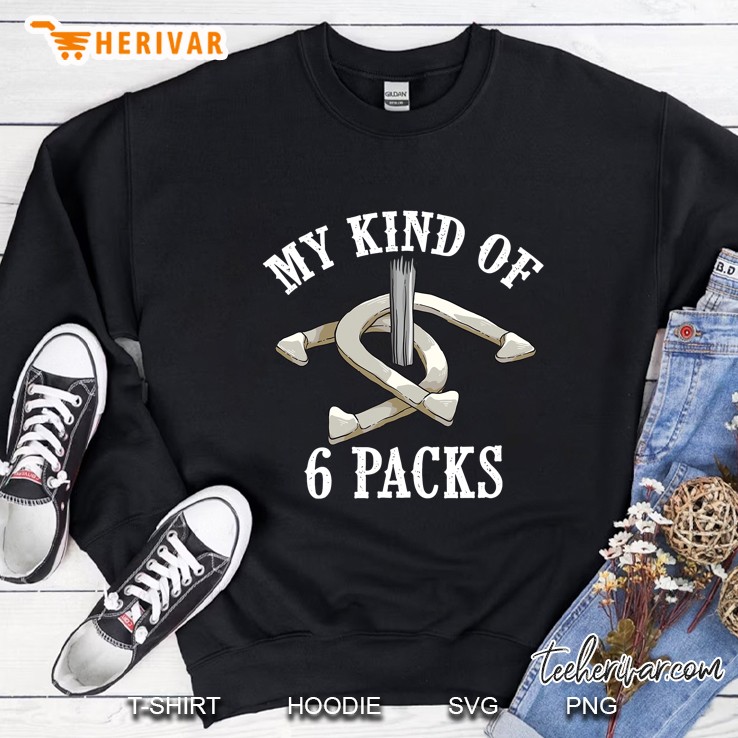 Funny My Kind Of 6 Packs Cool Horseshoe Pitching Fan Gift Sweatshirt
