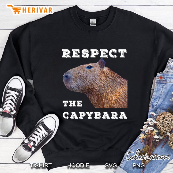 Respect The Capybara Funny Capybara Quotes For Rodent Lovers Sweatshirt