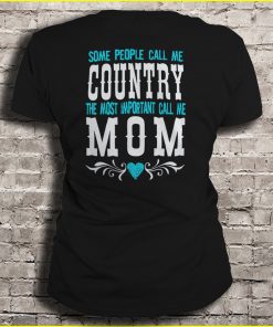Some people call me Country The most important call me Mom - T 