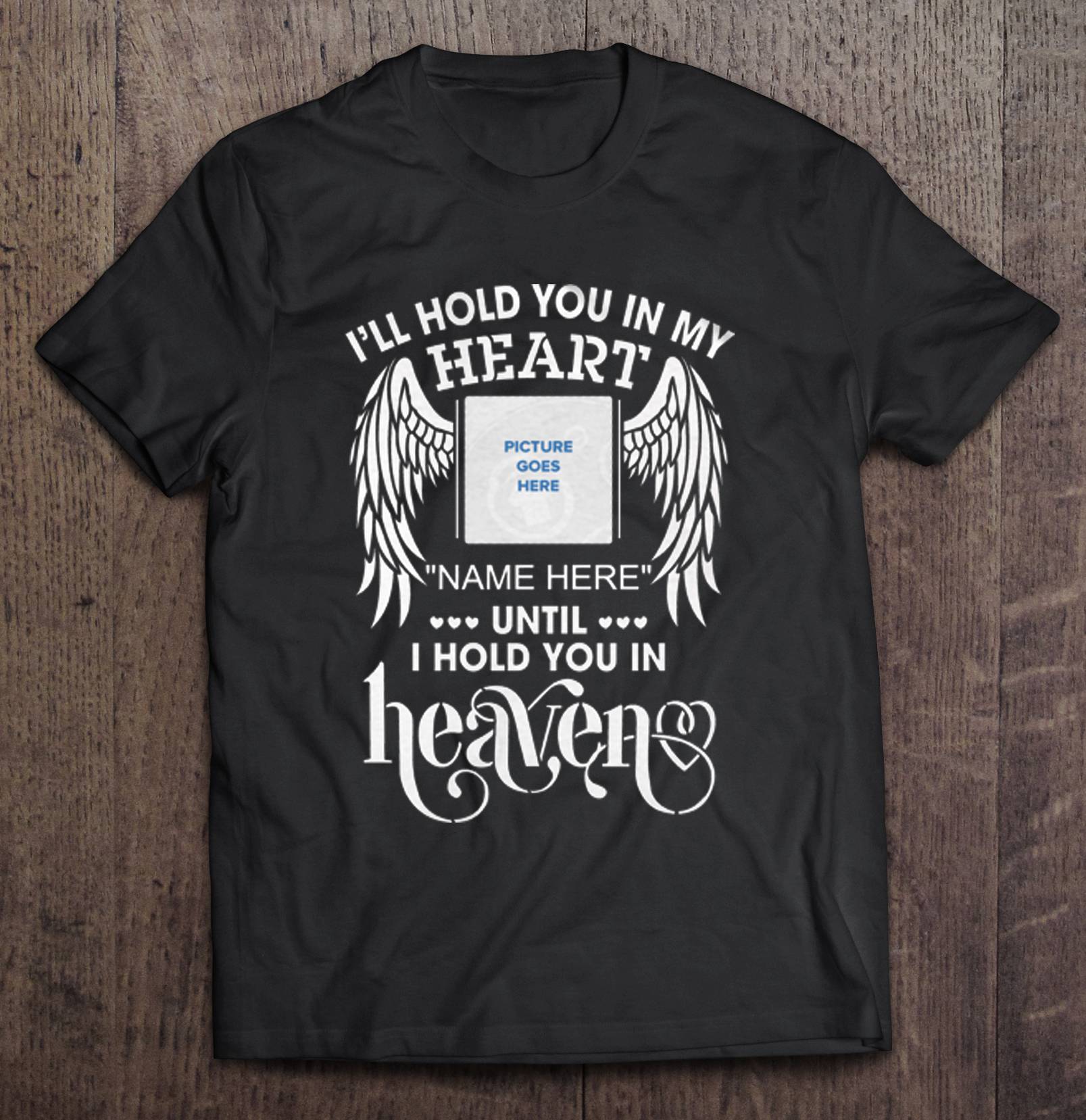I’ll Hold You In My Heart Until I Can Hold You In Heaven T Shirts ...