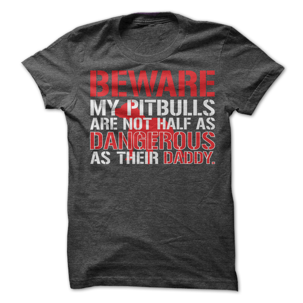 Beware, Pitbull Daddy! Shirt