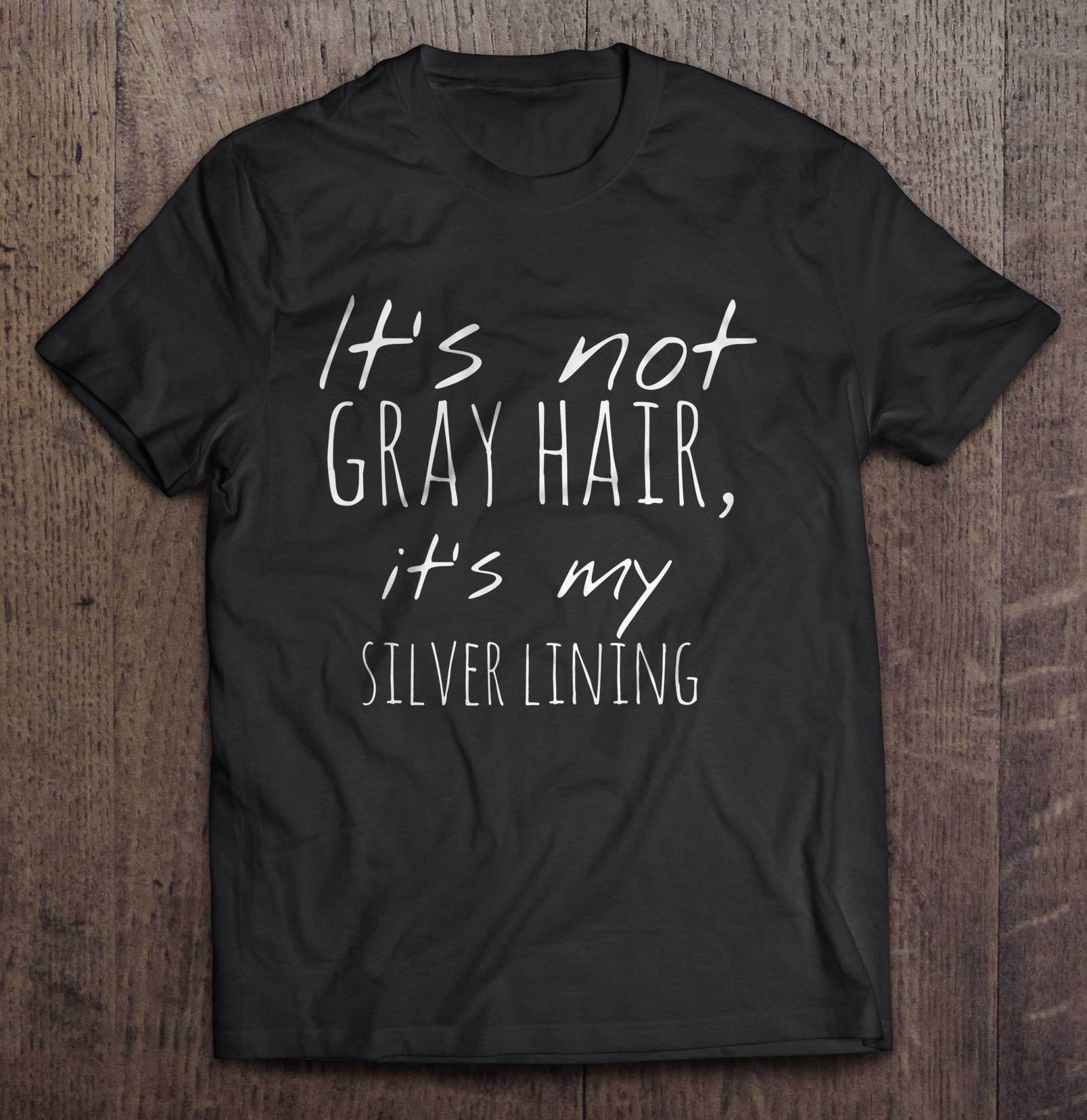 It's Not Gray Hair It's My Silver Lining - T-shirts | TeeHerivar