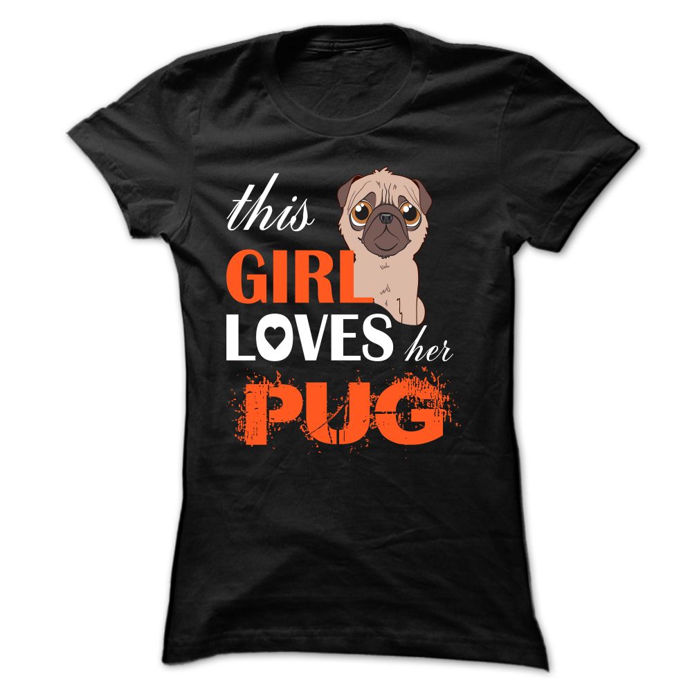 This Girl Loves Her Pug Shirt