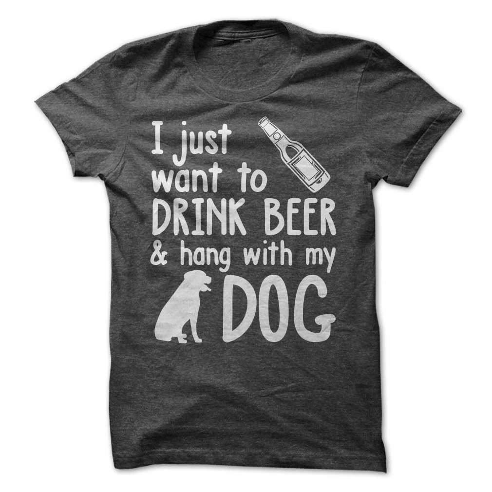 Drink Beer & Hang With My Dog Tee Shirt