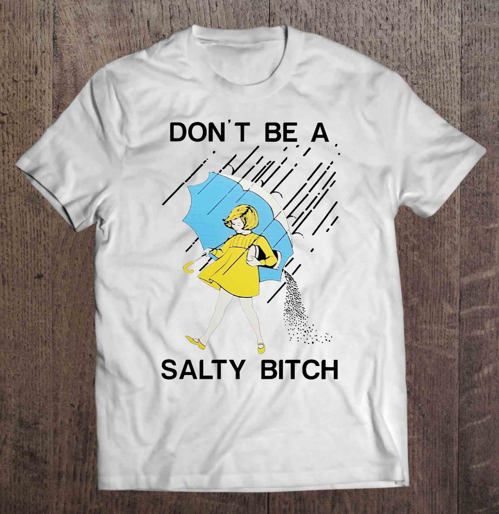 Don't Be A Salty Bitch - Morton Salt Girl White Version Shirt | TeeHerivar
