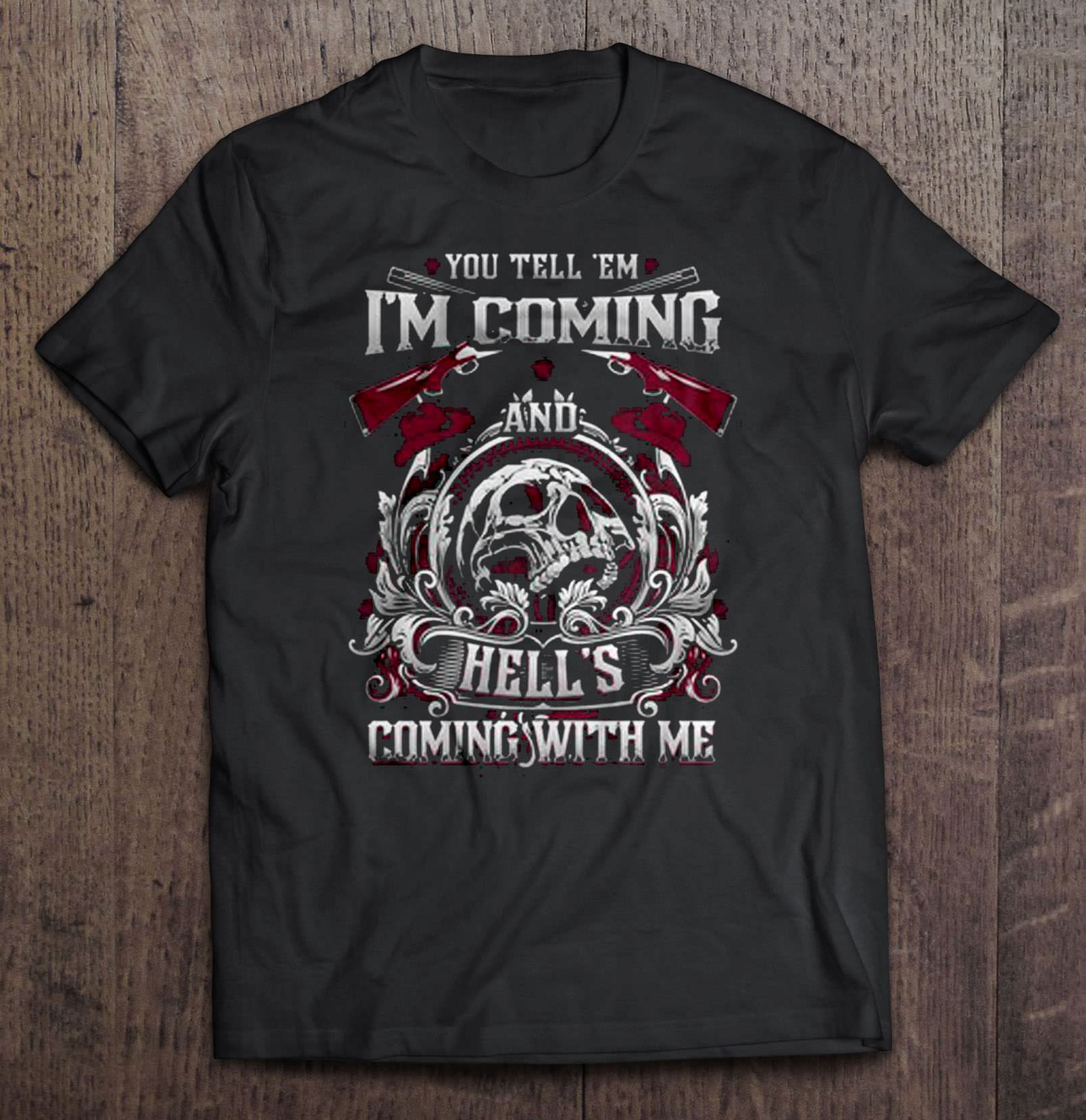 You Tell Em I'm Coming And Hell's Coming With Me Version2 Shirt ...
