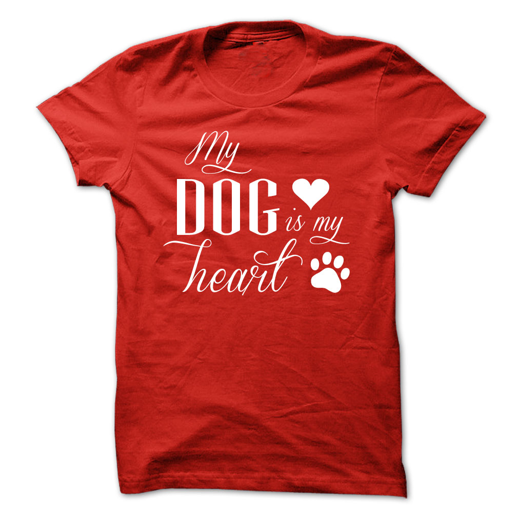 My Dog is my Heart Shirt