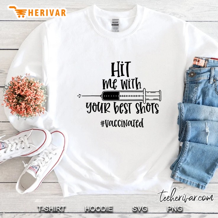 Hit Me With Your Best Shots Vaccinated Sweatshirt