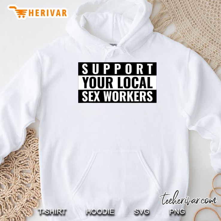 Support Your Local Sex Workers Hoodie