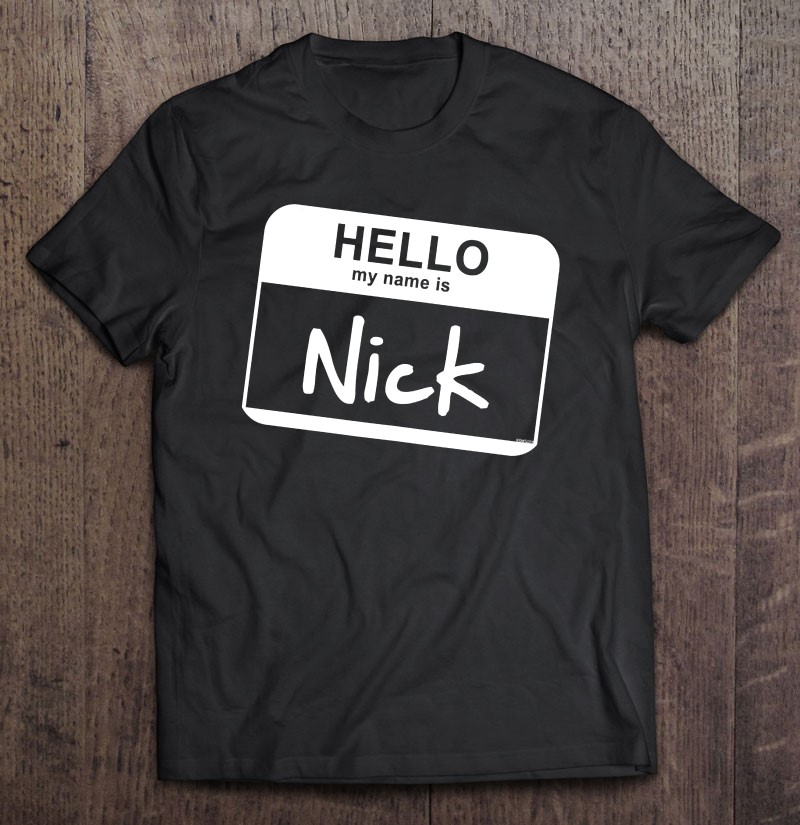 Hello My Name Is Nick - Funny Name Tag Personalized