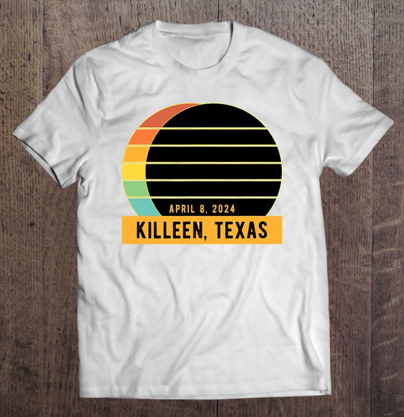 2024 Total Solar Eclipse In Killeen Texas T Shirts, Hoodies