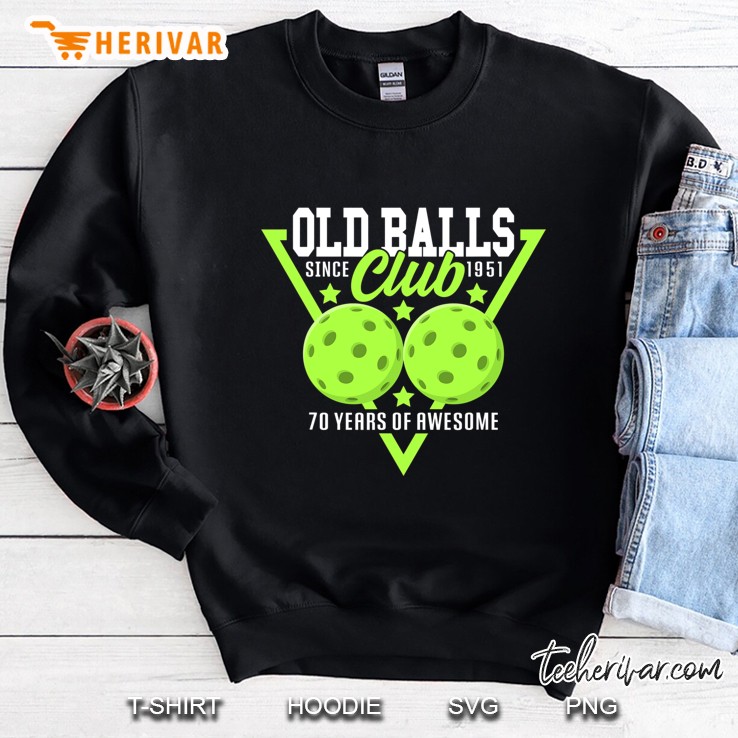 Funny I 70Th Birthday I Pickleball I Old Balls Club I Hobby Sweatshirt