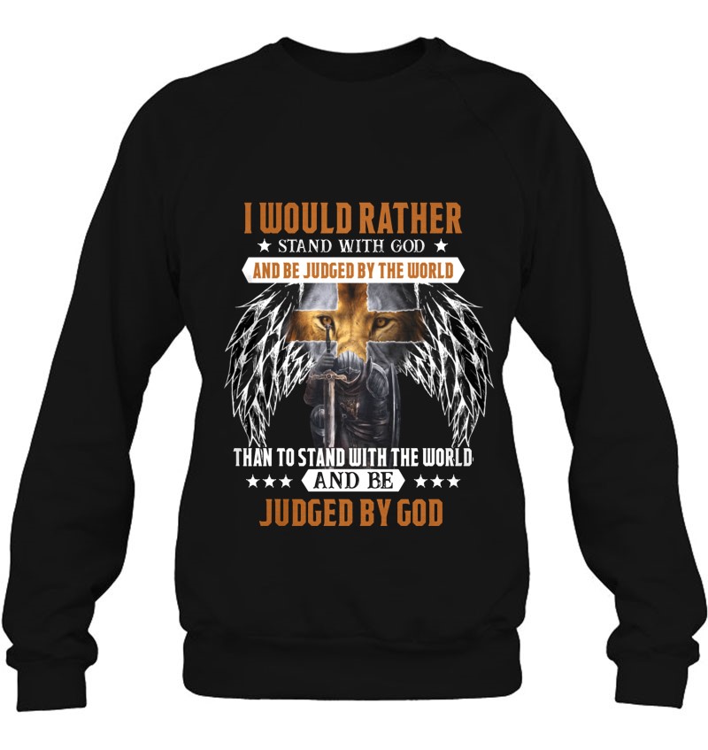 I Would Rather Stand With God Angel Wings Lion Face Cross Knights Templar Sweatshirt