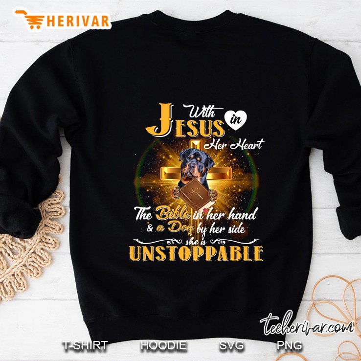 Rottweiler With Jesus In Her Heart Bible In Her Hand & A Dog By Her Side She Is Unstoppable Sweatshirt