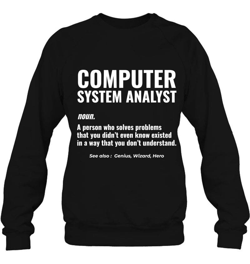Computer System Analyst Problem Solver Geek Sweatshirt