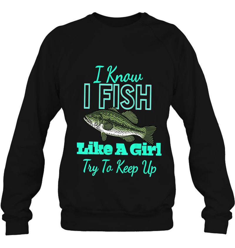 Womens Fishing Shirts For Women I Fish Like A Girl Funny Fishing Tank Top Sweatshirt