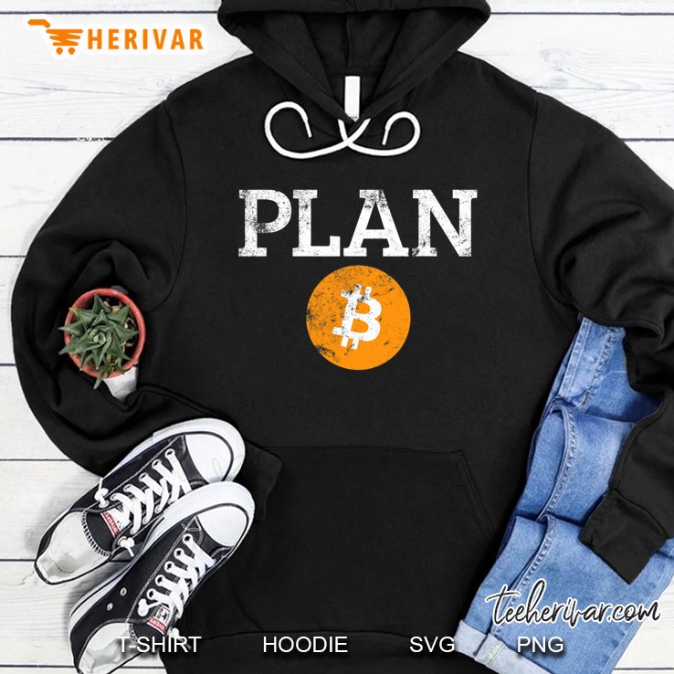 Plan B Cryptocurrency Mining Btc Time For Plan B Bitcoin Hoodie