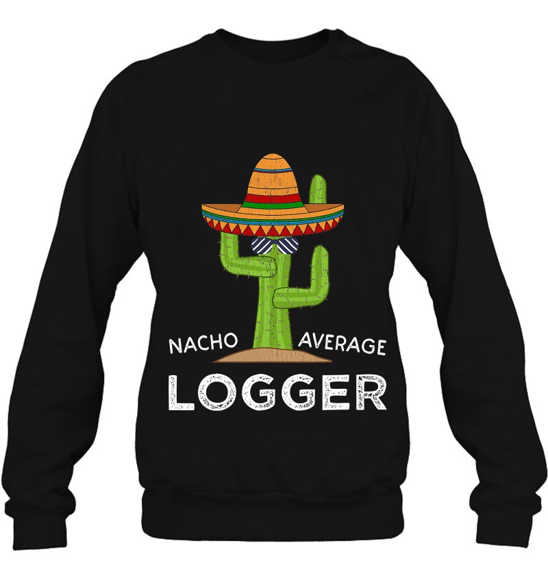 Fun Hilarious Logging Humor Gifts Funny Meme Saying Logger Sweatshirt